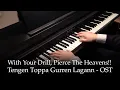Download Lagu With Your Drill, Pierce The Heavens!! - Gurren Lagann OST [Piano]