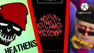 life goes on x stressed out x heathens