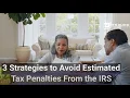 3 Strategies to Avoid Estimated Tax Penalties From the IRS