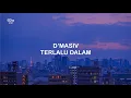 Lagu LIRIK D'MASIV TERLALU DALAM
