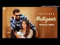 MUTIYAAR (Official Music Video) Gur Sidhu |Jasmeen Akhtar | Ginni Kapoor | New Punjabi Song 2024