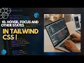 Hover Focus Other States in Tailwind CSS Tailwind Tutorial
