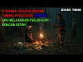 Download Lagu AKU AKAN DIJADIKAN TUMBAL PESUGIHAN KARENA TELAH MELAKUKAN PERJANJIAN HITAM DENGAN MAHLUK HALUS