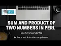 Sum and Product of Two Numbers in PERL