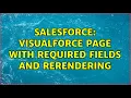 Salesforce Visualforce Page with required fields and rerendering