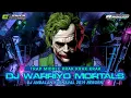 Download Lagu DJ WARRIYO MORTALS ‼️ TRAP MIDDLE KRAK KRAK KRAK ‼️ RIDWAN PRODUCTION 🔊 JOKER AUDIO 