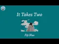 Download Lagu It Takes Two - Fiji Blue (Lyric Video)