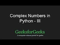 Python Programming Tutorial Complex Numbers - Part 3 GeeksforGeeks