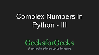 Python Programming Tutorial Complex Numbers - Part 3 GeeksforGeeks
