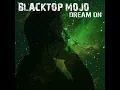 Dream On - Blacktop Mojo