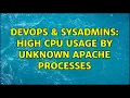 DevOps SysAdmins High CPU usage by unknown Apache processes 4 Solutions