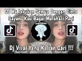 Download Lagu DJ KULAKUKAN SEMUA DENGAN CINTA SAYANG KAU BAGAI MATAHARI PAGI | DJ SAYANG CINTAKU ISTIMEWA VIRAL !