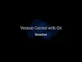 Branches - Version Control with Git
