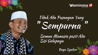 allah tidak akan memberikan pasangan yang sempurna sebab kamupun juga tidak sempurna buya syakur