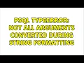 psql TypeError not all arguments converted during string formatting 2 Solutions