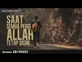 Download Lagu SAAT SEMUA PERGI ALLAH TETAP DISINI | KAJIAN TEMATIK KAMIS | SBERSAMA ABI MAKKI