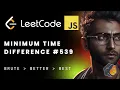 Minimum Time Difference Problem of the Day Explained Javascript Parsing Method LeetCode