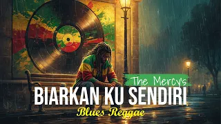 biarkan ku sendiri the mercys blues reggae cover 