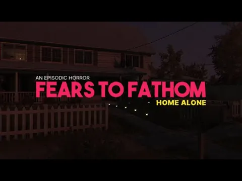 A psychological horror indie – Fear to Fathom Home Alone
