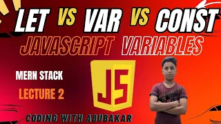JavaScript Variables Explained var vs let vs const MERN Stack Course Lecture 2