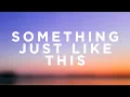 Lagu The Chainsmokers - Something Just Like This (Lyrics) ft. Coldplay