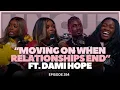 Moving On When Relationships End FT Dami Hope EP 354 The Uncut Podcast