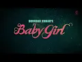 Full Song: Baby Girl - Guru Randhawa | Dhvani Bhanushali | Baby Girl Full Video Song