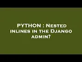 PYTHON Nested inlines in the Django admin