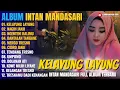 Download Lagu Album Intan Mandasari || KELAYUNG LAYUNG - NAGIH JANJI - Dangdut Jawa Full Album Terbaru 2025