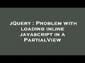 jQuery Problem with loading inline javascript in a PartialView