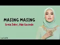 Masing Masing - Ernie Zakri, Ade Govinda | Lirik Lagu ~ aku tak kau anggap ada derita...