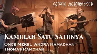 Download KAMULAH SATU SATUNYA | ONCE MEKEL feat ANDRA RAMADHAN \u0026 THOMAS RAMDHAN | LIVE AKUSTIK MP3