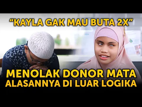 Download MP3 KAYLA TOLAK DONOR MATA, INI ALASANNYA YANG BIKIN UFK NANGIS | PART 2