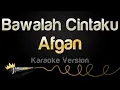Afgan - Bawalah Cintaku (Karaoke Version)