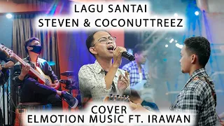 Download LAGU SANTAI - STEVEN \u0026 COCONUTTREEZ (COVER ELMOTION MUSIC FT. IRAWAN) | LIVE MUSIK MP3