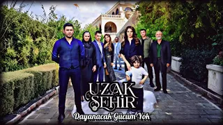 Uzak Şehir Dizi Müzikleri Dayanacak Gücüm Yok 