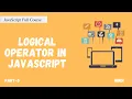 Logical Operators in JavaScript JavaScript Full Course Part - 5 Hindi