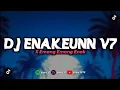 Lagu DJ ENAKEUNN V7 X EMANG EMANG ENAK MENGKANE