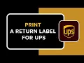 HOW TO PRINT A UPS RETURN LABEL