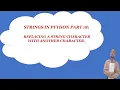 STRINGS IN PYTHON part 18 REPLACING A STRING CHARACTER WITH ANOTHER CHARACTER