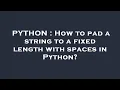 PYTHON How to pad a string to a fixed length with spaces in Python