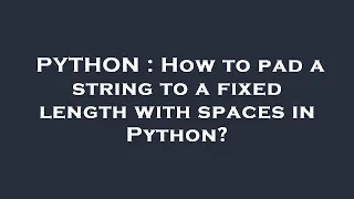 PYTHON How to pad a string to a fixed length with spaces in Python