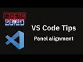 VS Code tips Panel alignment