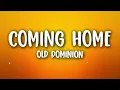 Old Dominion - Coming Home (Lyrics)