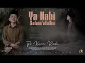 Download Lagu YA NABI SALAM'ALAIKA - TGK KANA RIZKI (COVER MUSIC VIDEO)