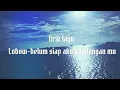 Lagu Lirik lagu Lobow-belum siap aku kehilangan mu