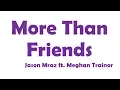Download Lagu More Than Friends Lyrics - Jason Mraz ft. Meghan Trainor