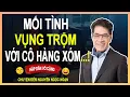 Download Lagu CHUYỆN ĐÊM NGUYỄN NGỌC NGẠN – Mối Tình Vụng Trộm Với Cô Hàng Xóm | chuyện đêm khuya