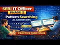 SEBI IT Officer Phase 2 Pattern Searching Algorithms Practice Questions