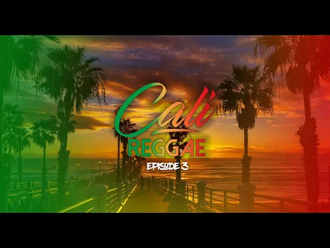 Download MP3 Cali Reggae Ep.3 🌴🌴Chill Cali Vibes 🌴🌴 | Stick Figure, Iration, Pepper, The Movement, The Elovaters